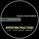 Hypster feat Niqi - Let The Beat Drop Miles Dyson Remix