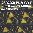 DJ Fresh vs Jay Fay feat Ms Dynamite - Dibby Dibby Sound Extended Mix
