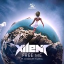 Xilent ft Charlotte Haining - Free Me Original Mix