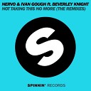Ivan Gough NERVO feat Beverley Knight - Not Taking This No More Bass King X Vertigo Remix…
