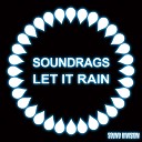 Soundrags - Let It Rain Original Mix
