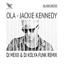Ola - Jackie Kennedy (DJ MEXX & DJ KOLYA FUNK Club Remix)