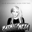 Ellie Goulding - High For This The Weeknd Cover PatrickReza…