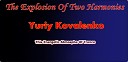 Yuriy Kovalenko - The Explosion Of Two Harmonies Original Mix