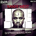 Kanye West - Mercy DJ STYLEZZ DJ A G Remix