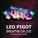 Leo Pigot - Breathe Or Die David A Remix