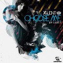 Xilent - Choose Me I Original Mix