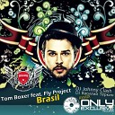 Tom Boxer feat Fly Project - Brasil DJ Johnny Clash DJ Василий Теркин…