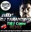 ATB - 9 Pm Till I Come DJ Tarantino Remix Edit