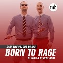 Dada Life Vs Dub Deluxe - Born To Rage Dj Haipa Dj Gene Boot