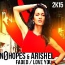 No Hopes amp Arishel - Faded Original mix