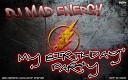 DJ Mad Energy - My BirthDay Party Track 3 2014