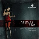 Tantrum Desire ft I - Kay What Is Your Desire Radio Edit