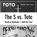 The S vs Toto - Death Rainbows Hold the Line