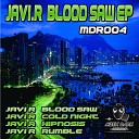 Javi R - Blood Saw Original Mix