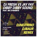 DJ Fresh Jay Fay ft MS Dynamite - Dibby Sound DJ Nejtrino DJ Baur Remix