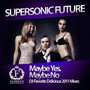 as - Supersonic Future Maybe Yes Maybe No 2011 DJ Favorite Delicious…