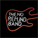 No Refund Band - Come Down Slow