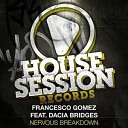 Francesco Gomez Dacia Bridge - Nervous Breakdown DJ Soulstar Remix