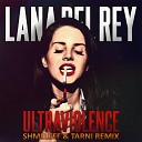 lana del rey - ultraviolence dj shmeleff ft dj tarni remix