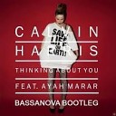 Calvin Harris Ayah Marar - Thinking About You Bassanova EDM Mix
