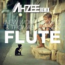 New World Sound & Thomas Newson - Flute (Ahzee Remix)