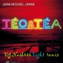 Jean Michel Jare DJ Nash666 - Teo Tea light remix
