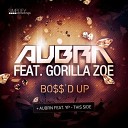 Aubrn - BOSS D UP feat Gorilla Zoe Original Mix…