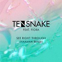 Tensnake Feat Fiora - See Right Through Yaaman Remix