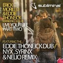 Erick Morillo Eddie Thoneick feat Shawnee… - Live Your Life Nyx Syrinx Nelio Remix