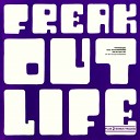 Freak Out - Everybody Needs Somebody To Love