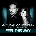 Antoine Clamaran feat Rashelle - Feel This Way Cutee B Remix