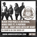 DJ Скай DJ Zak - Black Eyed Peas V Reznikov D First ft P Portnov vs DNK Don t Mess With My Heart DJ Скай DJ Zak Mash…