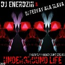 DJ Enerdzhi DJ Fedyay aka Slava - Track 10 Underground Life 2013