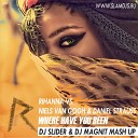 Rihanna vs Niels Van Gogh and Daniel Strauss - Where Have You Been dj Slider dj Magnit…