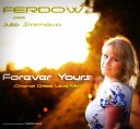 FERDOW ft Julia Smirnova - Forever Yours Original Chillout Love Mix