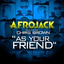 Afrojack feat Chris Brown - As Your Friend Radio Edit