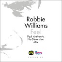 Robbie Williams - Feel Paul Anthony s Nu Dimension Mix