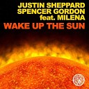 Justin Sheppard Spencer Gordon feat Milena - Wake Up The Sun