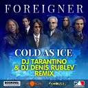 DJ TARANTINO Dj Denis Rublev - Foreigner Cold As Ice DJ TARANTINO Dj Denis Rublev Remix…