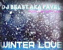 Dj Beast aka Pavel - Winter Love 2012