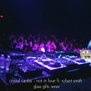 Crystal Castles - Not In Love feat Robert Smith Sane Smith Remix Instrumental…