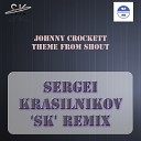 Johnny Crockett - Theme From Shout Sergei KrasilnikoV SK Remix