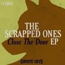 The Scrapped Ones - Close The Door Original Mix