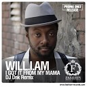 Will I Am - I Got It From My Mama DJ DNK Remix