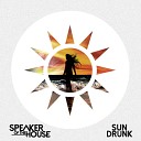 Speaker of the House - Sun Drunk