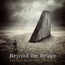 Beyond the Bridge - All A Man Can Do