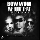 Bow Wow ft Lil Wayne DJ Khaled - We Bout That Eat The Cake