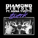 Diamond Pistols - Twerk ft Anna Yvette