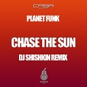 Planet Funk - Chase The Sun DJ Shishkin Remix